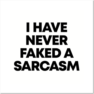 I Have A Never Faked A Sarcasm Ver.2 - Funny Sarcastic Posters and Art